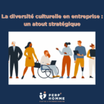 La diversité culturelle en entreprise : un atout stratégique