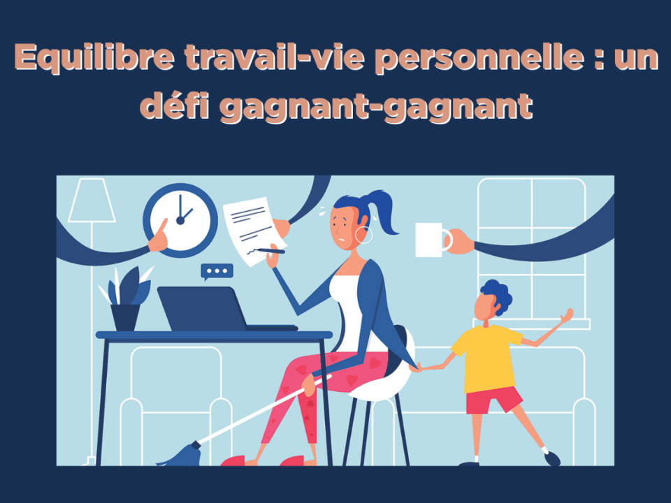 Couverture de l'article intitulé : "Equilibre travail-vie personnelle : un défi gagnant-gagnant."